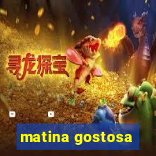 matina gostosa